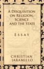 A Disquisition on Religion, Science and the State - Book