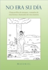 No Era Su Dia. : Chascarrillos de Siempre, Contados de Otra Forma E Ilustrados de Otra Manera - Book