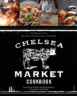 The Chelsea Market Cookbook : 100 Recipes from New York'sPremier Indoor Food Hall - Book