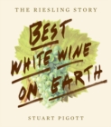 Best White Wine on Earth: The Riesling Book - Book