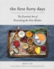 The First Forty Days : The Essential Art of Nourishing the New Mother - Book