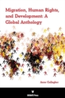 Migration, Human Rights, and Development : A Global Anthology - Book