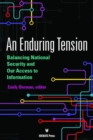 An Enduring Tension : Balancing National Security and Our Access to Information - Book