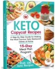 Keto Copycat Recipes : A Step-By-Step Guide for Making the Most Famous Tasty Restaurant Dishes at Home. PLUS 100 Ket - Book