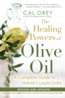 The Healing Powers Of Olive Oil: : A Complete Guide to Nature's Liquid Gold - Book