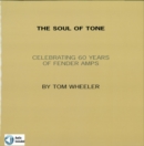 The Soul of Tone : Celebrating 60 Years of Fender Amps - eBook