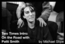 Two Times Intro : On the Road With Patti Smith - Book