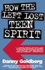 How the Left Lost Teen Spirit : (And how they're getting it back!) - eBook
