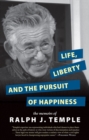 Life, Liberty And The Pursuit Of Happiness : The Memoirs of Ralph J. Temple - Book