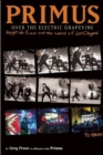 Primus: Over The Electric Grapevine : Insight into Primus and the World of Les Claypool - Book