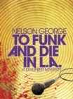 To Funk And Die In L.a. : A D Hunter Mystery - Book