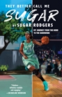 They Better Call Me Sugar : My Journey from the Hood to the Hardwood - eBook