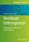 Vertebrate Embryogenesis : Embryological, Cellular, and Genetic Methods - Book