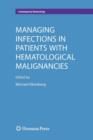 Managing Infections in Patients With Hematological Malignancies - Book