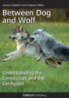 Between Dog and Wolf : Understanding the Connection and the Confusion - Book