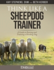 Think Like a Sheepdog Trainer - A Guide to Raising and Training a Herding Dog - Book