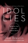 IDOL LIES : Facing the Truth About Our Deepest Desires - Book