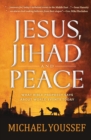 JESUS, JIHAD, AND PEACE : What Bible Prophecy Says About World Events Today - Book