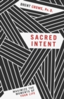 SACRED INTENT : Maximize the Moments of Your Life - Book