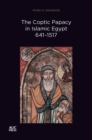 The Coptic Papacy in Islamic Egypt, 641-1517 - eBook