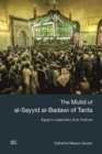 The Mulid of al-Sayyid al-Badawi of Tanta : Egypt's Legendary Sufi Festival - eBook