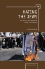 Hating the Jews : The Rise of Antisemitism in the 21st Century - eBook