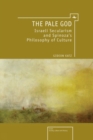 The Pale God : Israeli Secularism and Spinoza's Philosophy of Culture - eBook