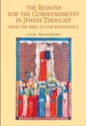 The Reasons for the Commandments in Jewish Thought : From the Bible to the Renaissance - eBook