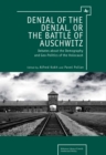 Denial of the Denial, or the Battle of Auschwitz : Debates about the Demography and Geopolitics of the Holocaust - eBook