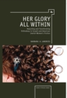 Her Glory All Within : Rejecting and Transforming Orthodoxy in Israeli and American Jewish Women's Fiction - Book