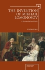 The Invention of Mikhail Lomonosov : A Russian National Myth - eBook