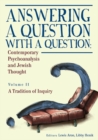 Answering a Question with a Question : Contemporary Psychoanalysis and Jewish Thought (Vol. II). A Tradition of Inquiry - eBook