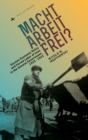 Macht Arbeit Frei? : German Economic Policy and Forced Labor of Jews in the General Government, 1939-1943 - Book