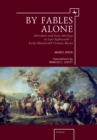 By Fables Alone : Literature and State Ideology in Late-Eighteenth - Early-Nineteenth-Century Russia - eBook