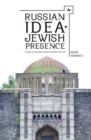 Russian Idea-Jewish Presence : Essays on Russian-Jewish Intellectual Life - eBook