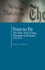 Print to Fit : The New York Times Zionism and Israel (1896-2016) - Book