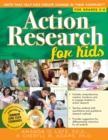 Action Research for Kids : Units That Help Kids Create Change in Their Community (Grades 5-8) - Book