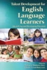 Talent Development for English Language Learners : Identifying and Developing Potential - Book
