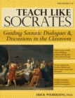 Teach Like Socrates : Guiding Socratic Dialogues and Discussions in the Classroom (Grades 7-12) - Book