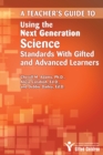 Teacher's Guide to Using the Next Generation Science Standards With Gifted and Advanced Learners - Book