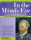 In the Mind's Eye : Truth Versus Perception, ELA Lessons for Gifted and Advanced Learners in Grades 6-8 - Book