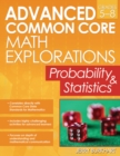 Advanced Common Core Math Explorations : Probability and Statistics (Grades 5-8) - Book
