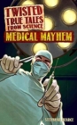 Twisted True Tales From Science : Medical Mayhem - Book