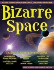 Bizarre Space : A Kid's Guide to Our Strange, Unusual Universe - Book