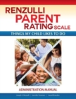 Renzulli Parent Rating Scale Administration Manual : Things My Child Likes to Do - Book