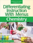 Differentiating Instruction With Menus : Chemistry (Grades 9-12) - Book