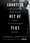 Shooting Out of Turn : The Collected Hard-Boiled Stories of Race Williams, Volume 3 - Book