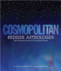 Cosmopolitan Bedside Astrologer : The Ultimate Guide to Your Star Power - Book