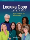 Looking Good . . . Every Day : Style Solutions for Real Women - Book