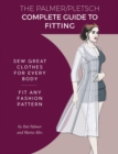The Palmer Pletsch Complete Guide to Fitting : Sew Great Clothes for Every Body. Fit Any Fashion Pattern - Book
